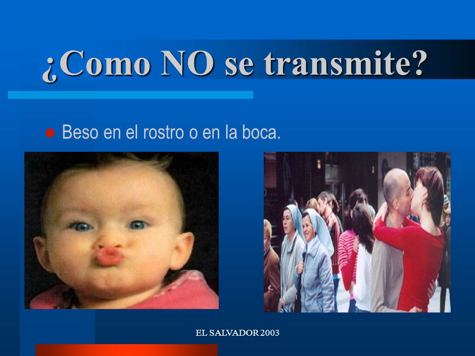 ¿Como NO se transmite Beso en el rostro o en la boca.