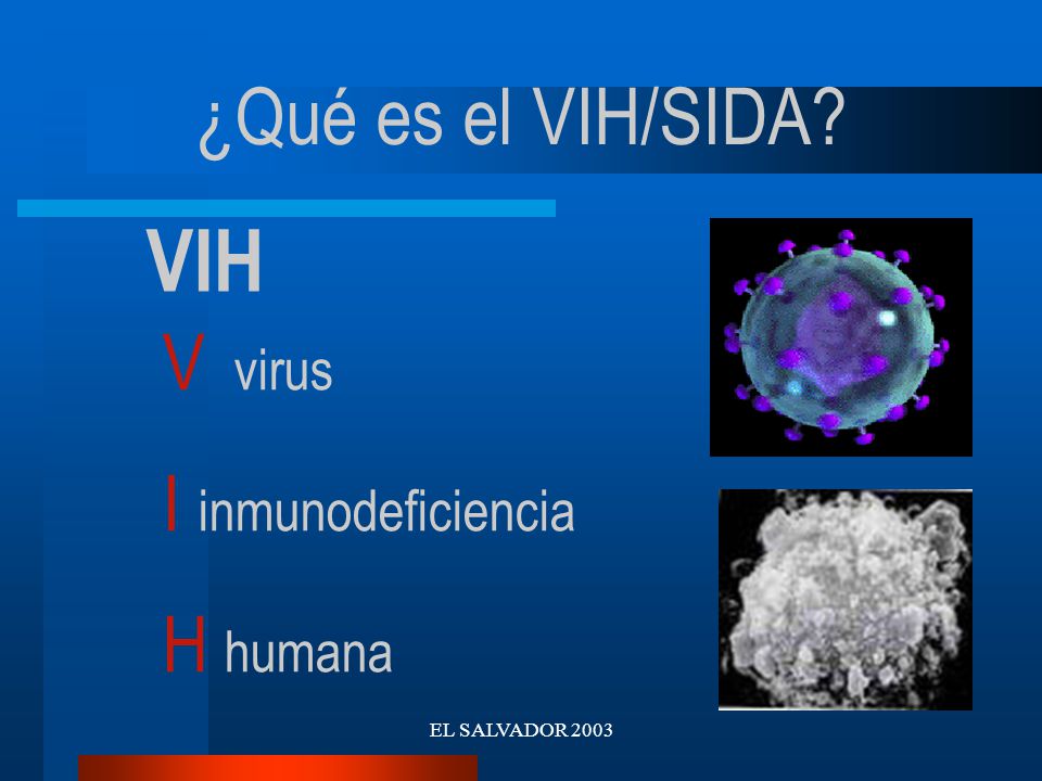 VIH ¿Qué es el VIH/SIDA V virus I inmunodeficiencia H humana
