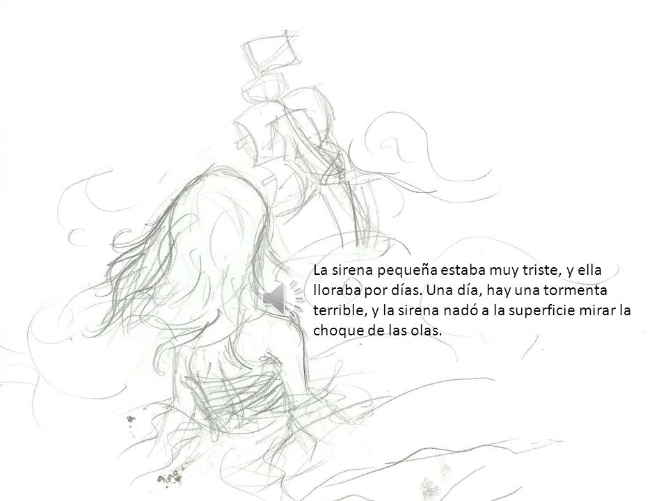 La sirena pequeña estaba muy triste, y ella lloraba por días