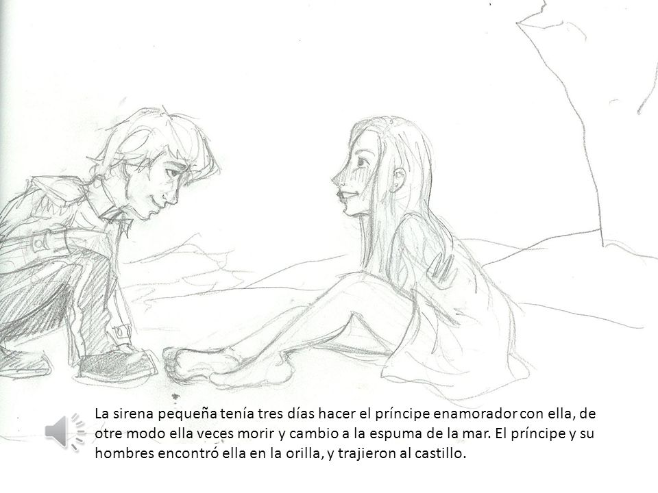 La sirena pequeña tenía tres días hacer el príncipe enamorador con ella, de otre modo ella veces morir y cambio a la espuma de la mar.