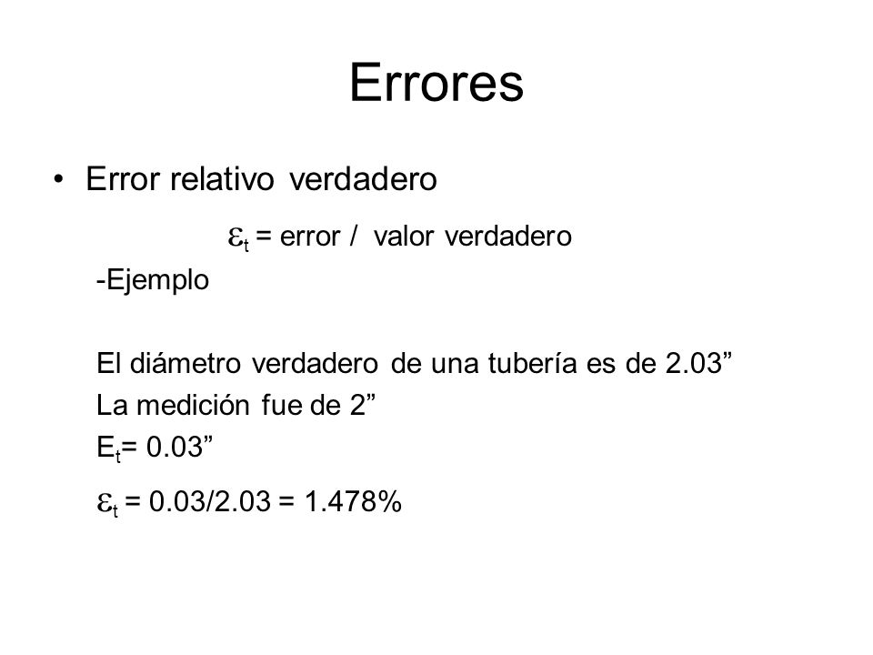 Errores et = 0.03/2.03 = 1.478% Error relativo verdadero