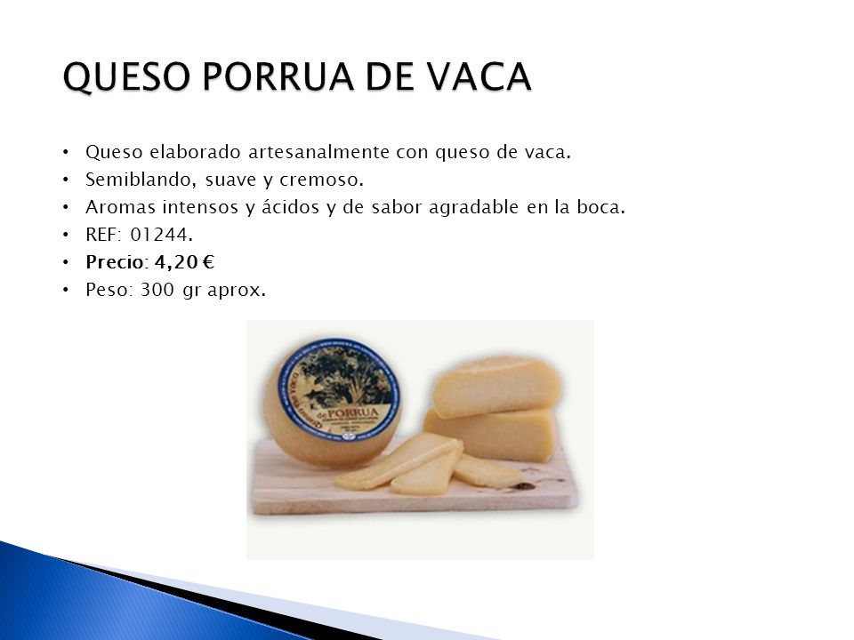 QUESO PORRUA DE VACA Queso elaborado artesanalmente con queso de vaca.