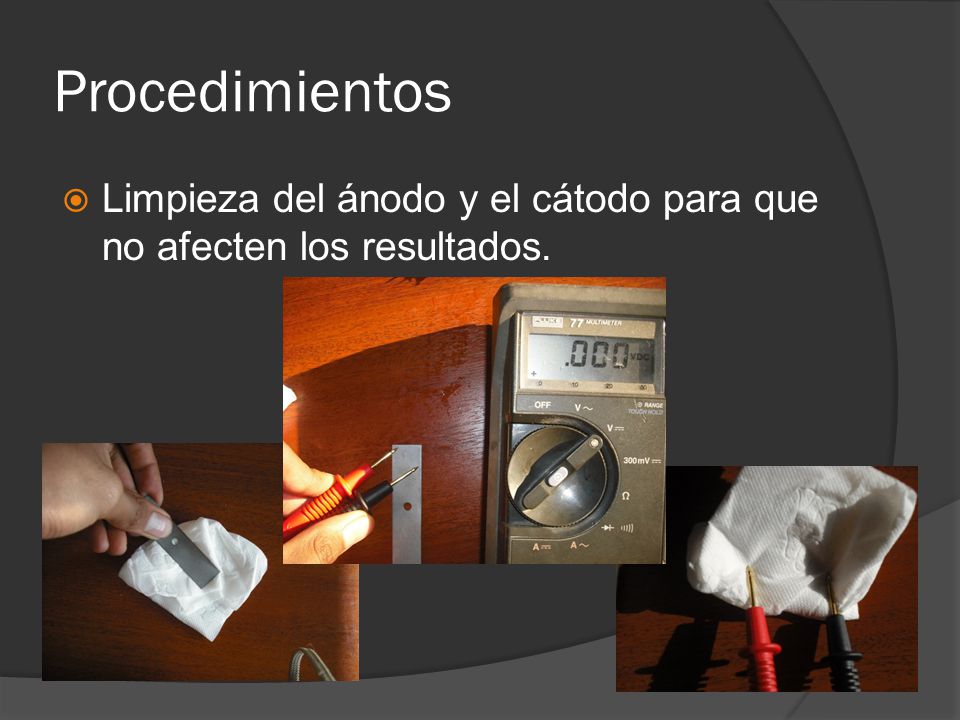 Procedimientos Limpieza del ánodo y el cátodo para que no afecten los resultados.