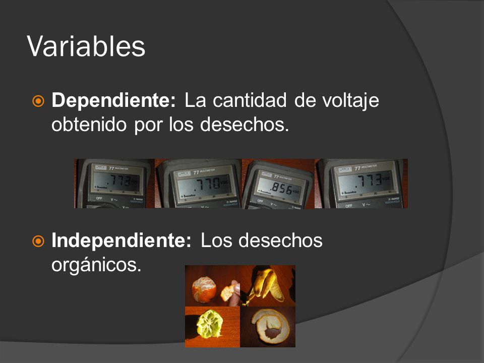Variables Dependiente: La cantidad de voltaje obtenido por los desechos.