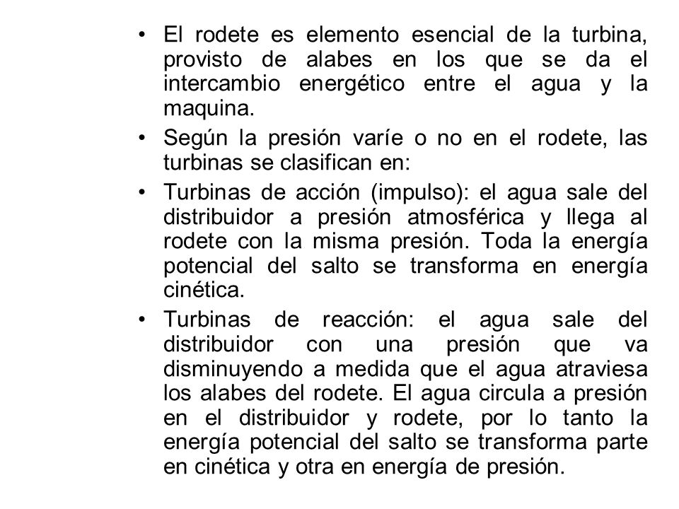 El rodete es elemento esencial de la turbina, provisto de alabes en los que se da el intercambio energético entre el agua y la maquina.