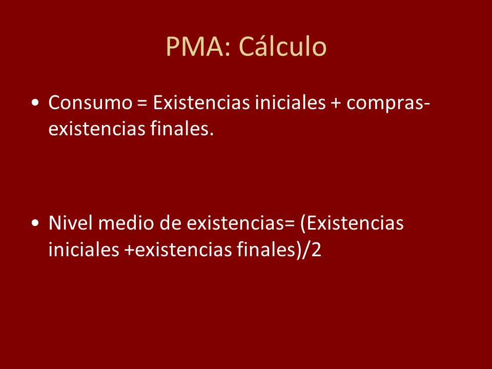 PMA: Cálculo Consumo = Existencias iniciales + compras- existencias finales.