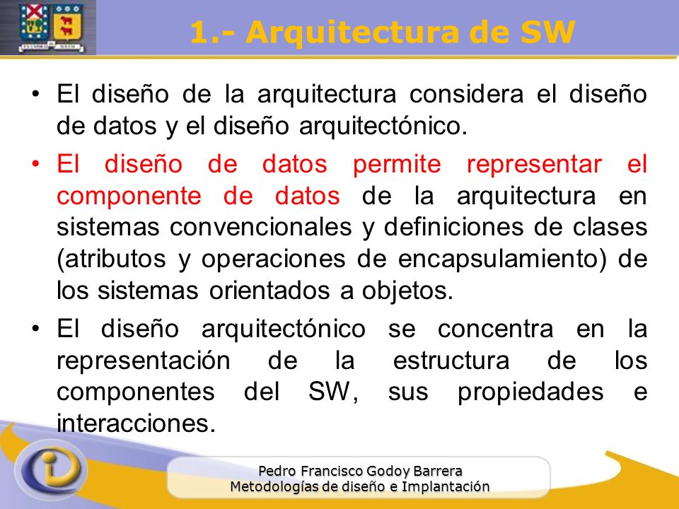 1.- Arquitectura de SW El diseño de la arquitectura considera el diseño de datos y el diseño arquitectónico.