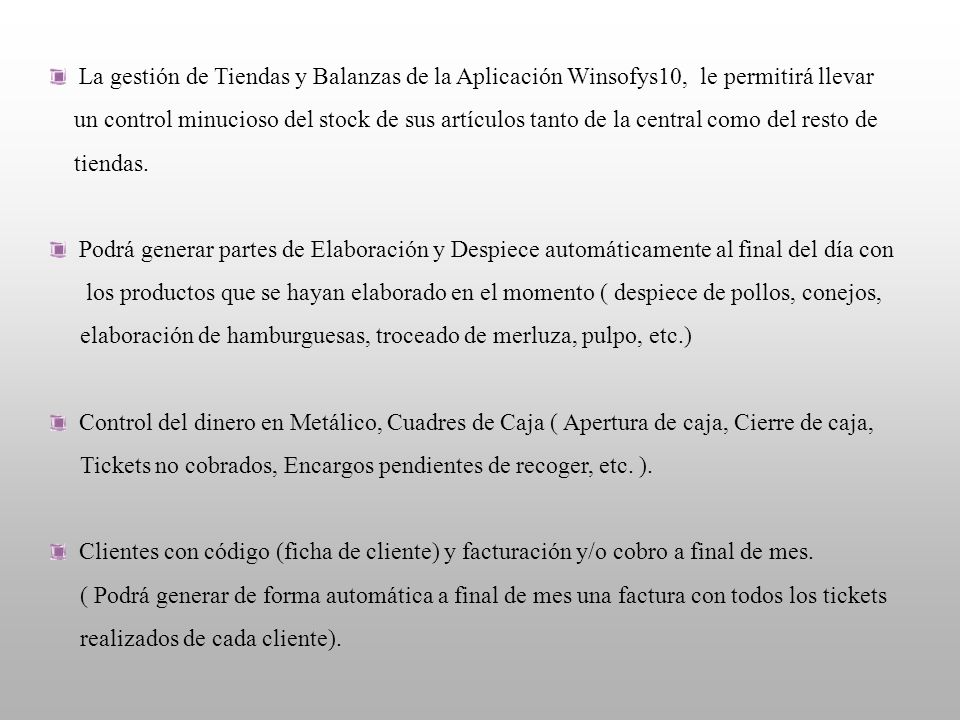 La gestión de Tiendas y Balanzas de la Aplicación Winsofys10, le permitirá llevar