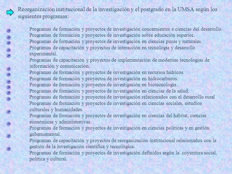 Reorganización institucional de la investigación y el postgrado en la UMSA según los siguientes programas: