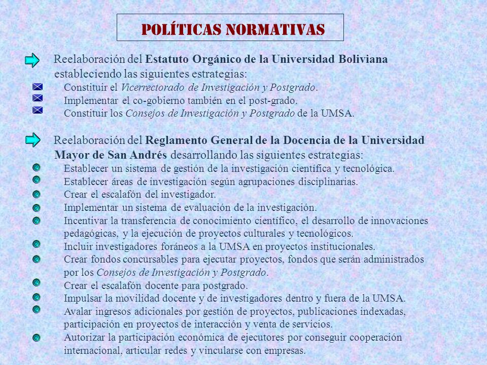 Políticas normativas Reelaboración del Estatuto Orgánico de la Universidad Boliviana estableciendo las siguientes estrategias: