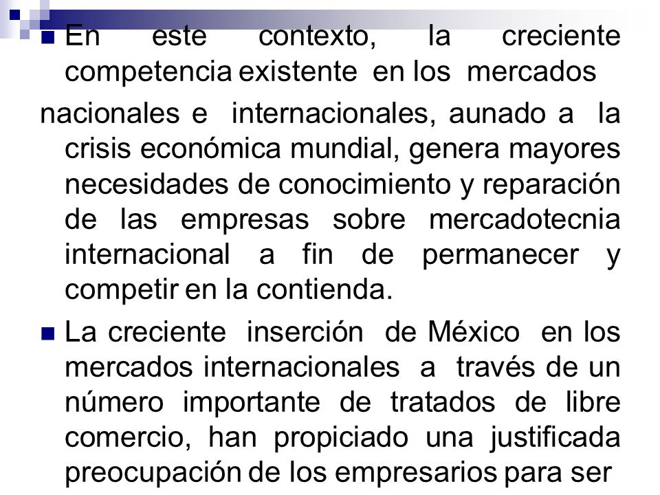 En este contexto, la creciente competencia existente en los mercados
