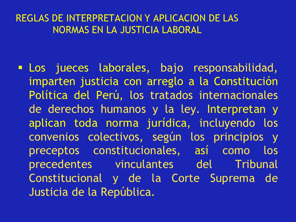 REGLAS DE INTERPRETACION Y APLICACION DE LAS NORMAS EN LA JUSTICIA LABORAL