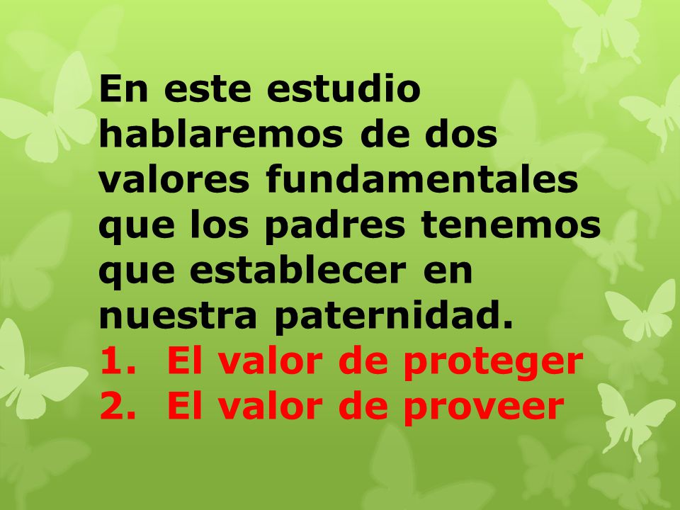 En este estudio hablaremos de dos valores fundamentales que los padres tenemos que establecer en nuestra paternidad.