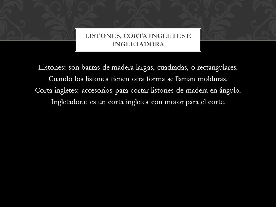 Listones, corta ingletes e ingletadora