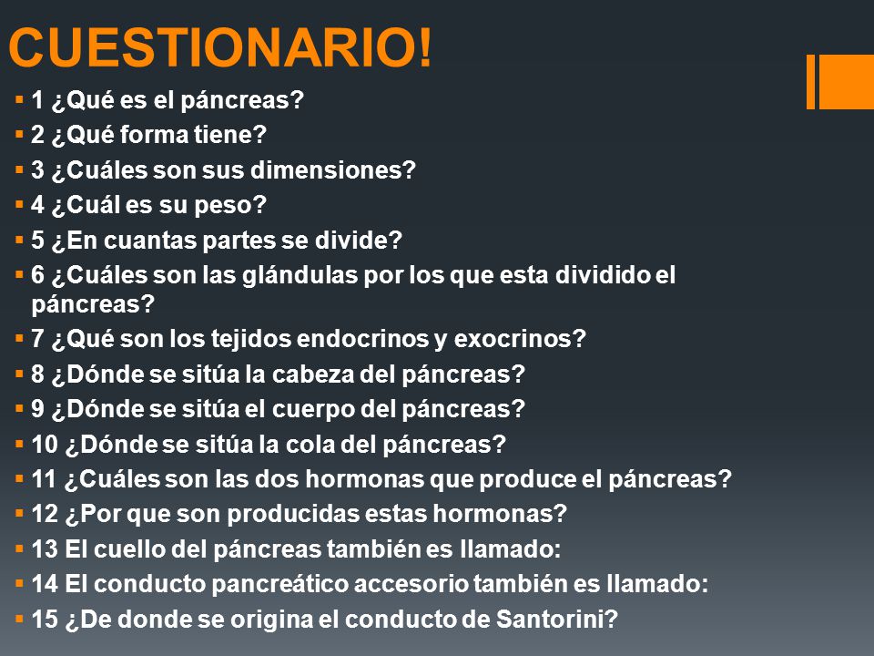 CUESTIONARIO! 1 ¿Qué es el páncreas 2 ¿Qué forma tiene