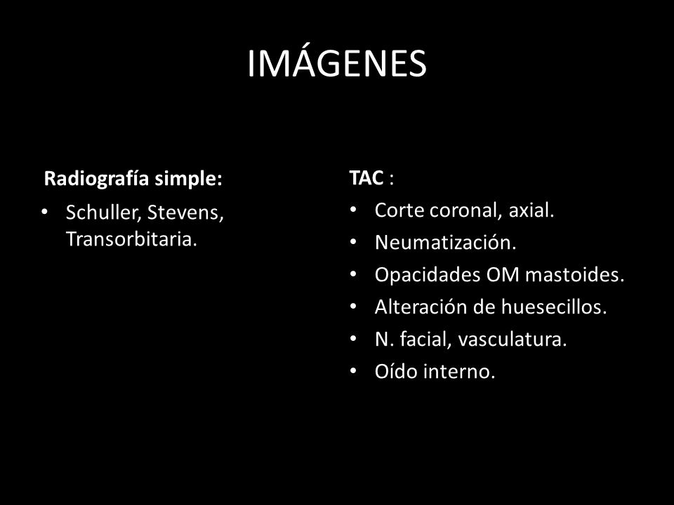 IMÁGENES Radiografía simple: TAC : Corte coronal, axial.