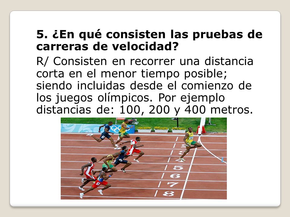 5. ¿En qué consisten las pruebas de carreras de velocidad