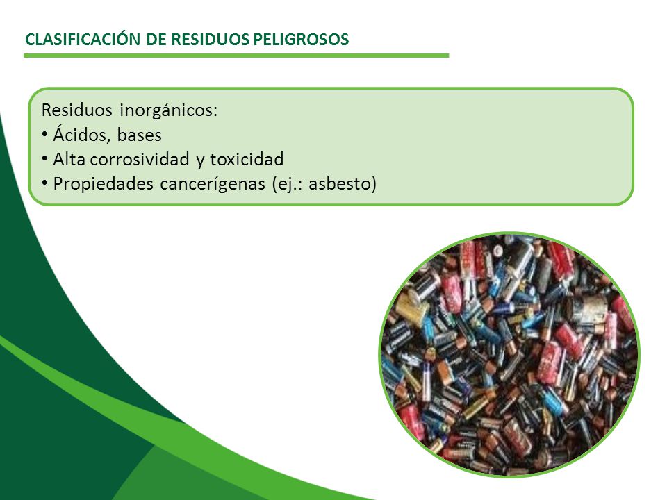 Residuos inorgánicos: Ácidos, bases Alta corrosividad y toxicidad