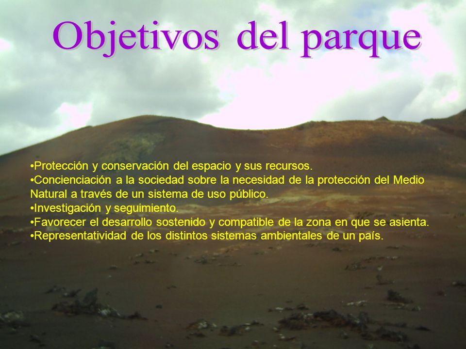 Objetivos del parque Protección y conservación del espacio y sus recursos.