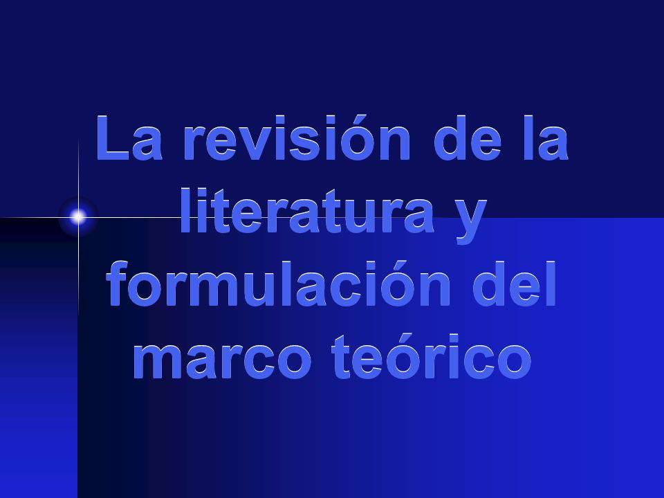 La revisión de la literatura y formulación del marco teórico