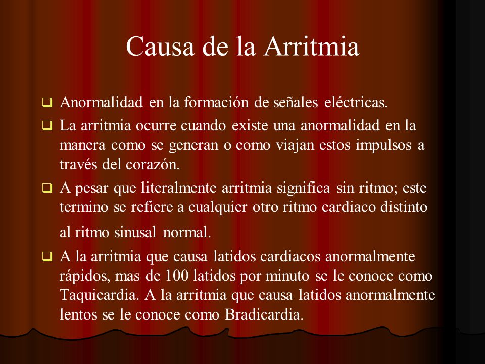 Causa de la Arritmia Anormalidad en la formación de señales eléctricas.