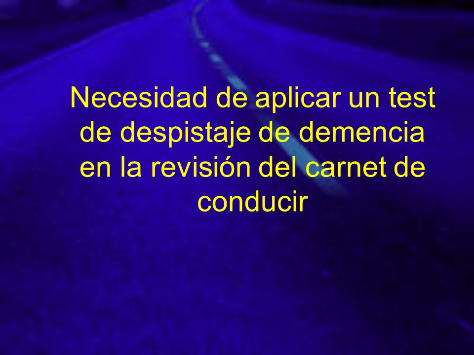 Necesidad de aplicar un test de despistaje de demencia en la revisión del carnet de conducir