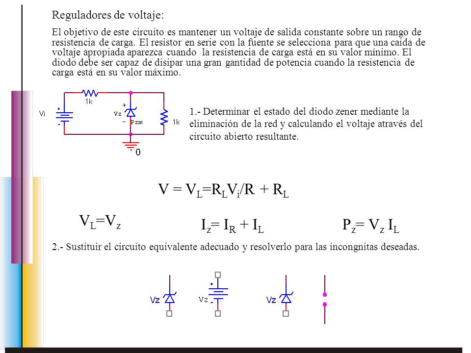 V = VL=RLVi/R + RL VL=Vz Iz= IR + IL Pz= Vz IL Reguladores de voltaje: