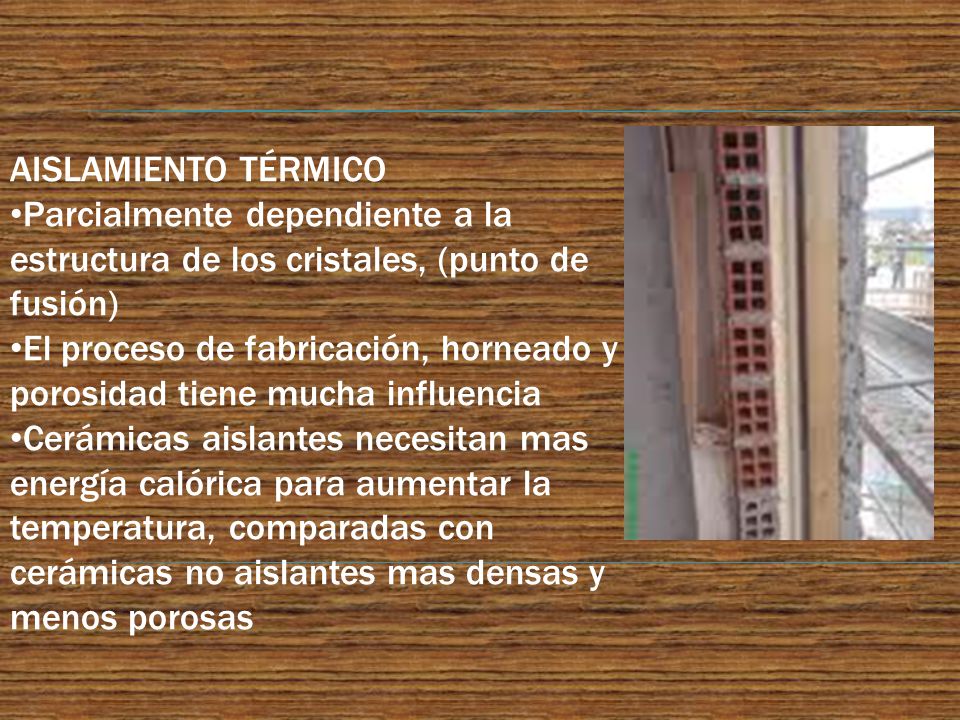AISLAMIENTO TÉRMICO Parcialmente dependiente a la estructura de los cristales, (punto de fusión)