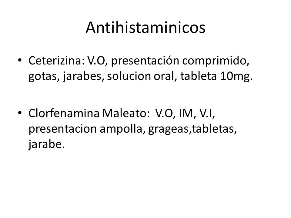 Antihistaminicos Ceterizina: V.O, presentación comprimido, gotas, jarabes, solucion oral, tableta 10mg.