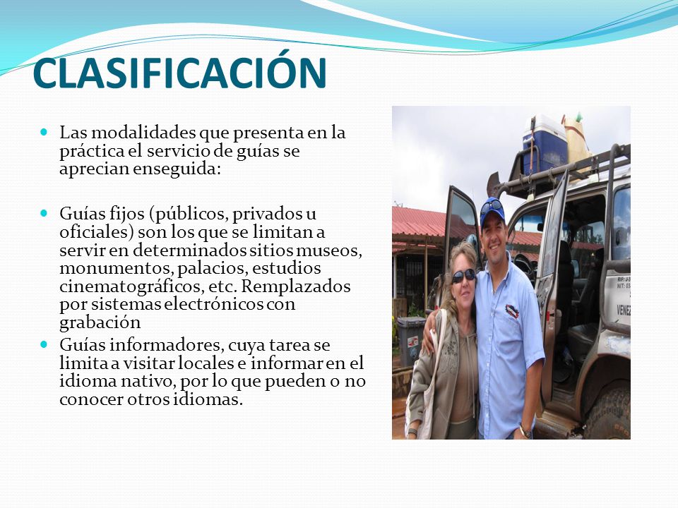 CLASIFICACIÓN Las modalidades que presenta en la práctica el servicio de guías se aprecian enseguida: