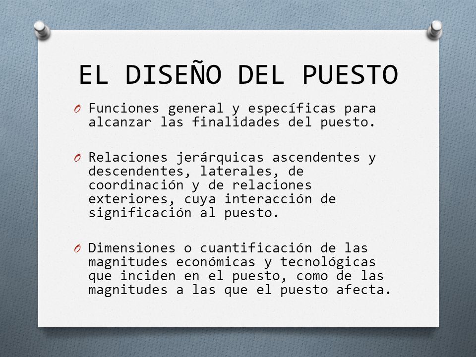 EL DISEÑO DEL PUESTO Funciones general y específicas para alcanzar las finalidades del puesto.