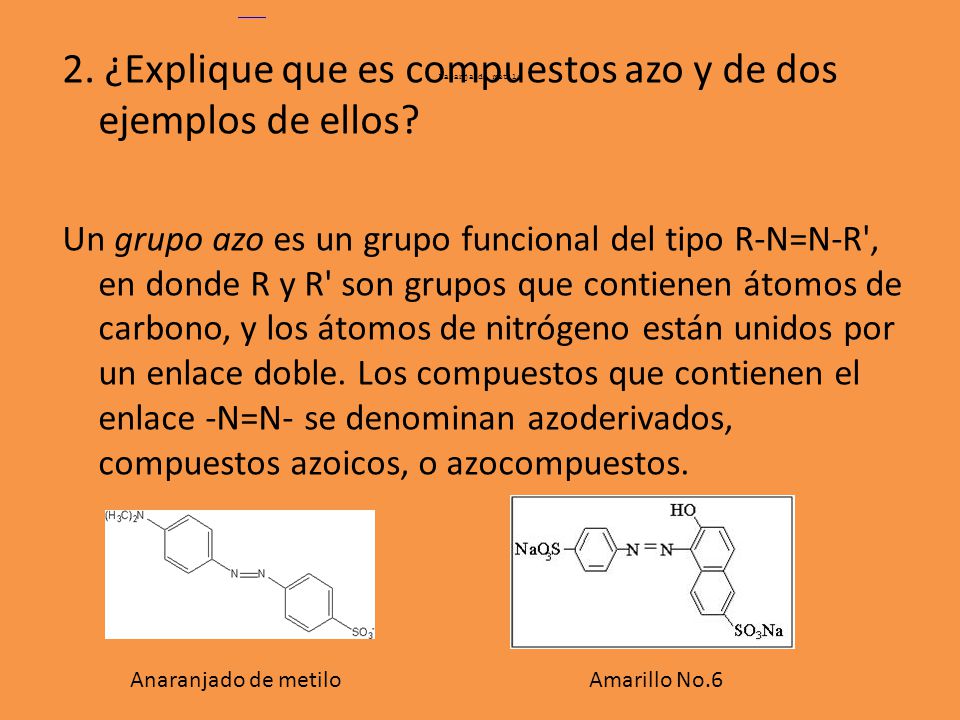 2. ¿Explique que es compuestos azo y de dos ejemplos de ellos
