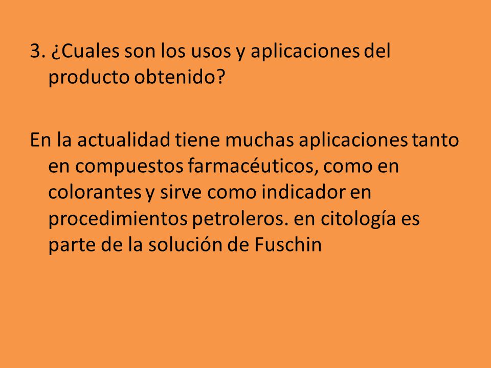 3. ¿Cuales son los usos y aplicaciones del producto obtenido