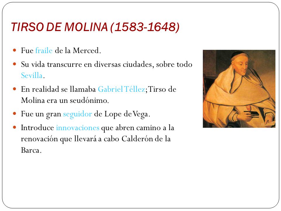 TIRSO DE MOLINA ( ) Fue fraile de la Merced.