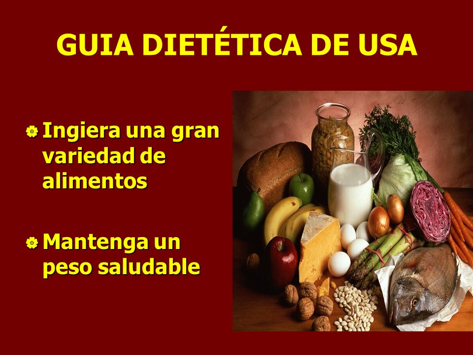 GUIA DIETÉTICA DE USA Ingiera una gran variedad de alimentos