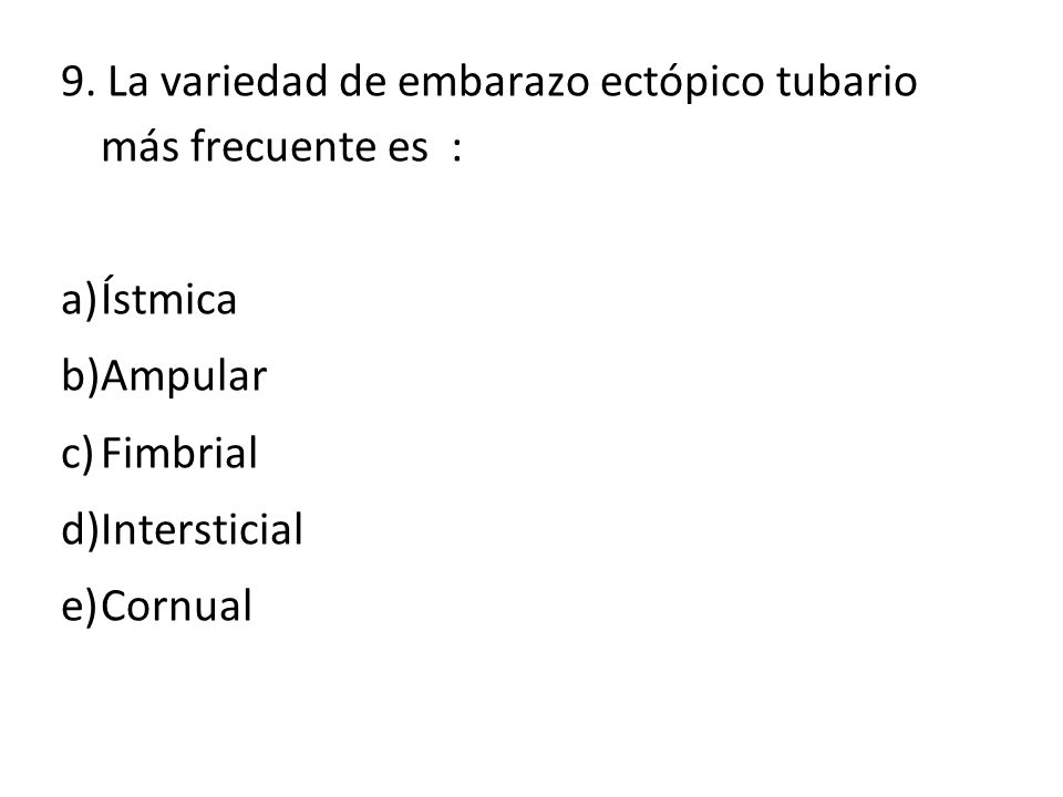 9. La variedad de embarazo ectópico tubario más frecuente es :