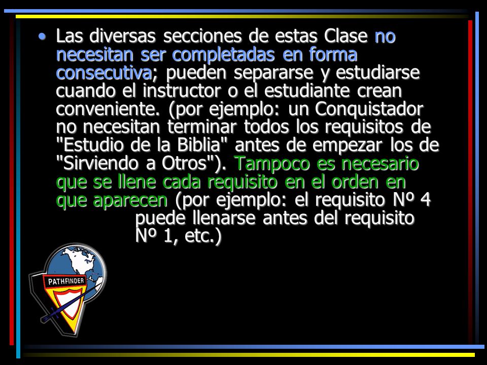 Las diversas secciones de estas Clase no necesitan ser completadas en forma consecutiva; pueden separarse y estudiarse cuando el instructor o el estudiante crean conveniente.