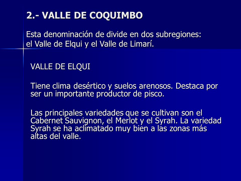 2.- VALLE DE COQUIMBO Esta denominación de divide en dos subregiones: el Valle de Elqui y el Valle de Limarí.