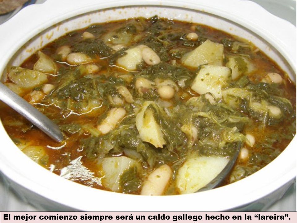El mejor comienzo siempre será un caldo gallego hecho en la lareira .