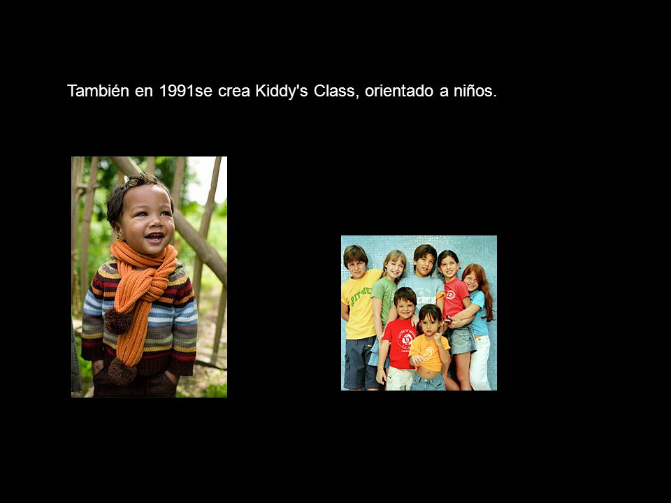 También en 1991se crea Kiddy s Class, orientado a niños.