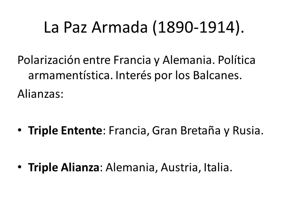 La Paz Armada ( ). Polarización entre Francia y Alemania. Política armamentística. Interés por los Balcanes.