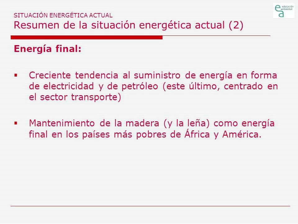 SITUACIÓN ENERGÉTICA ACTUAL Resumen de la situación energética actual (2)