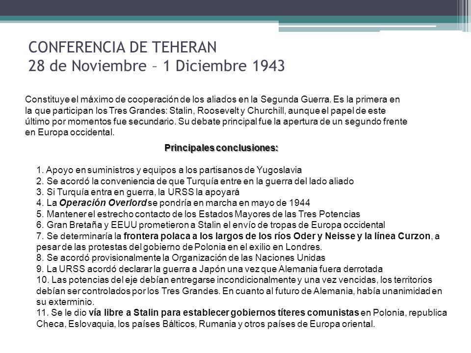 CONFERENCIA DE TEHERAN 28 de Noviembre – 1 Diciembre 1943