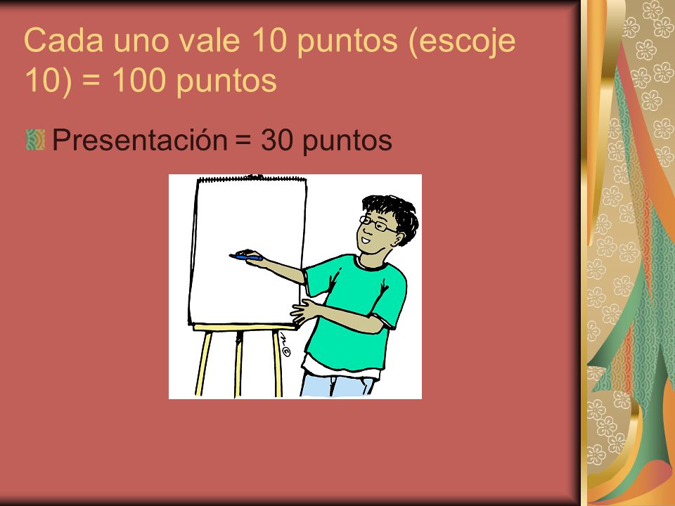 Cada uno vale 10 puntos (escoje 10) = 100 puntos