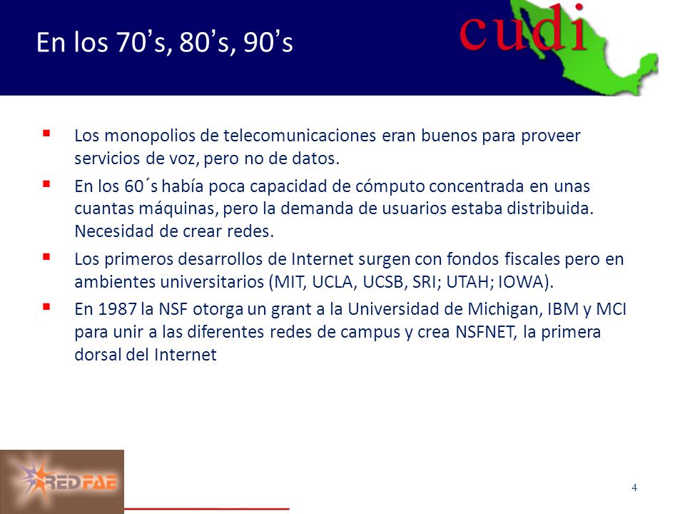 En los 70’s, 80’s, 90’s Los monopolios de telecomunicaciones eran buenos para proveer servicios de voz, pero no de datos.
