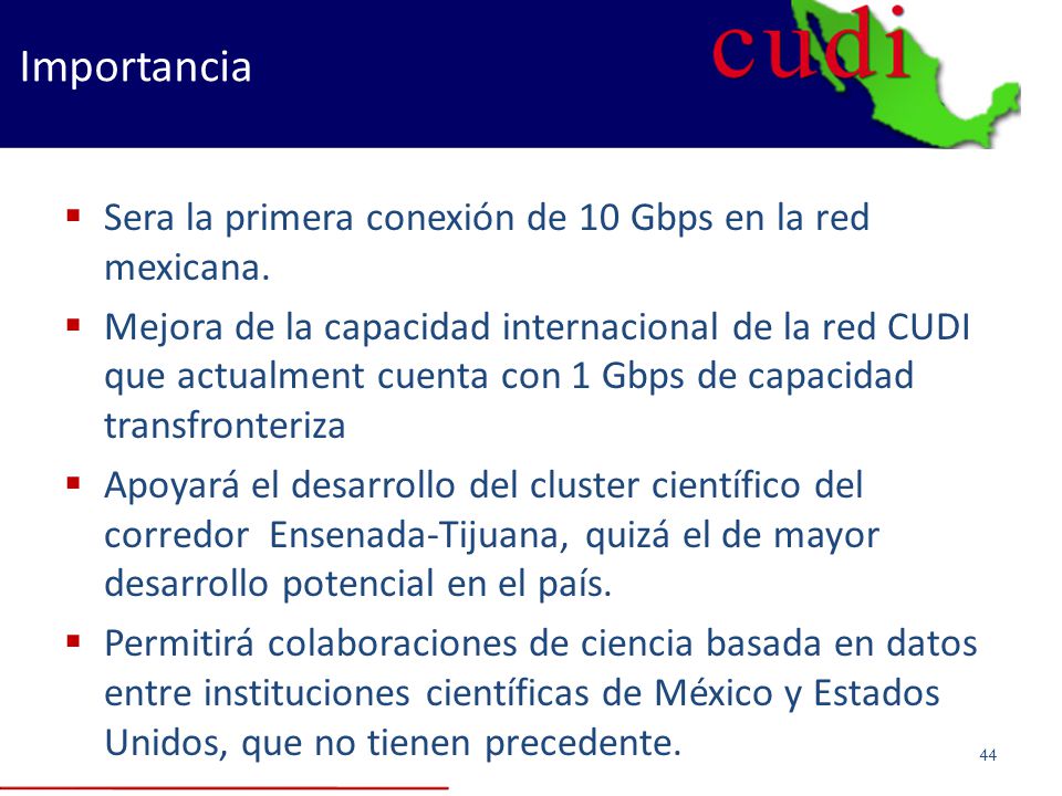 Importancia Sera la primera conexión de 10 Gbps en la red mexicana.