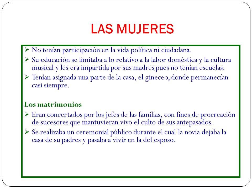 LAS MUJERES No tenían participación en la vida política ni ciudadana.