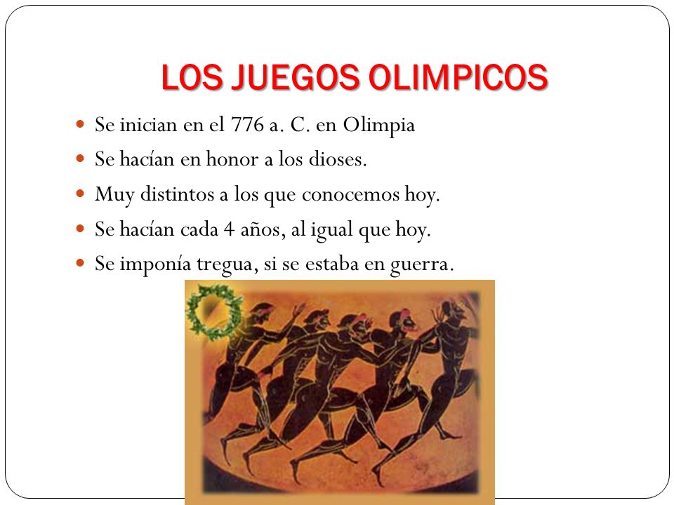 LOS JUEGOS OLIMPICOS Se inician en el 776 a. C. en Olimpia