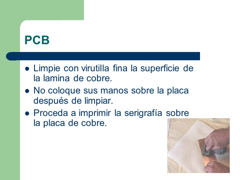 PCB Limpie con virutilla fina la superficie de la lamina de cobre.