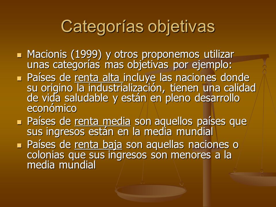 Categorías objetivas Macionis (1999) y otros proponemos utilizar unas categorías mas objetivas por ejemplo: